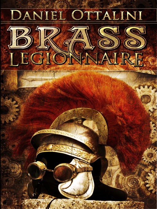 Title details for Brass Legionnaire by Daniel Ottalini - Available